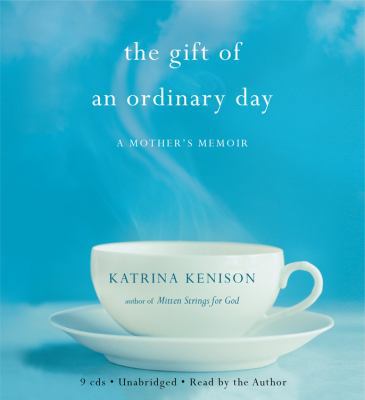 The Gift of an Ordinary Day: A Mother's Memoir 1600247334 Book Cover