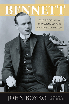 Bennett: The Rebel Who Challenged and Changed a... 0864926693 Book Cover