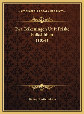 Twa Teikeningen Ut It Friske Folkslibben (1854) [Western Frisian] 1169607357 Book Cover