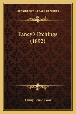 Fancy's Etchings (1892) 1163904295 Book Cover