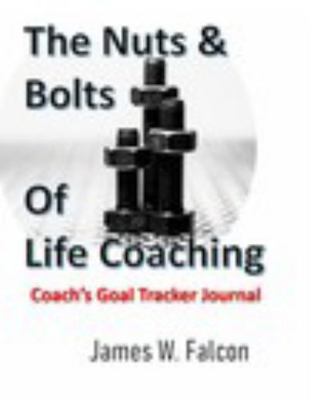 Nuts and Bolts of Life Coaching