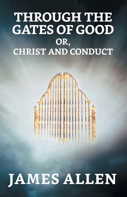 Through The Gates Of Good; Or, Christ And Conduct 9354625088 Book Cover