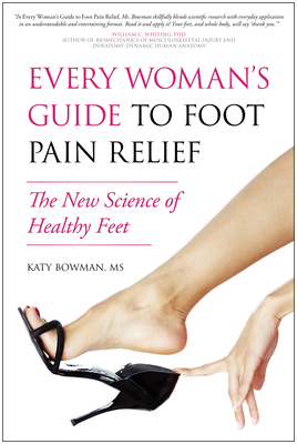 Every Woman's Guide to Foot Pain Relief: The Ne... 1936661071 Book Cover