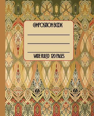 Wide Ruled Composition Book: Gorgeous Art Nouveau vintage stencil themed cover will keep your notebook beautiful at work, home, or school. Lovely journal too! (Art Deco Composition Collection)