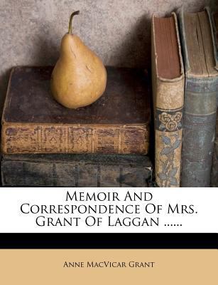 Memoir and Correspondence of Mrs. Grant of Lagg... 1271136597 Book Cover