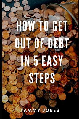 How to Get Out of Debt in 5 Easy Steps 1090732430 Book Cover