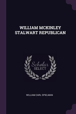 William McKinley Stalwart Republican 137808635X Book Cover