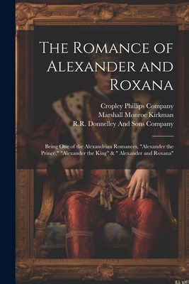 The Romance of Alexander and Roxana: Being One ... 1021686913 Book Cover