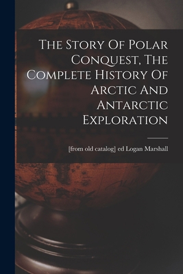 The Story Of Polar Conquest, The Complete Histo... 1016872127 Book Cover