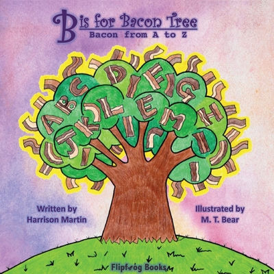 B is for Bacon Tree: Bacon from A to Z [Large Print] 1792346387 Book Cover