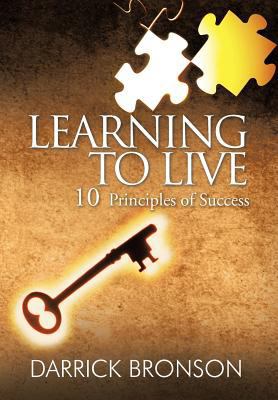 Learning to Live: 10 Principles of Success 1463474288 Book Cover