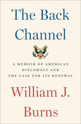 The Back Channel: A Memoir of American Diplomac... 0525508864 Book Cover