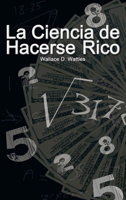 La Ciencia de Hacerse Rico (The Science of Gett... [Spanish] 1638232067 Book Cover