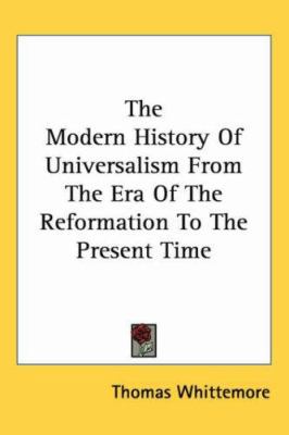 The Modern History of Universalism from the Era... 141796782X Book Cover