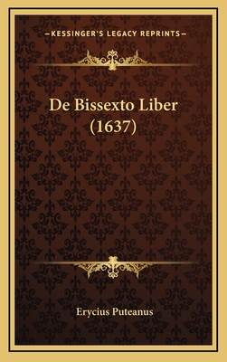 De Bissexto Liber (1637) [Latin] 1165959445 Book Cover