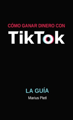Cómo ganar dinero con Tik Tok: La guía [Spanish] 1678107077 Book Cover