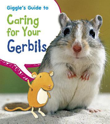 Giggle's Guide to Caring for Your Gerbils 1484602609 Book Cover