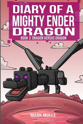 Diary of a Mighty Ender Dragon (Book 3): Dragon... 1523762012 Book Cover