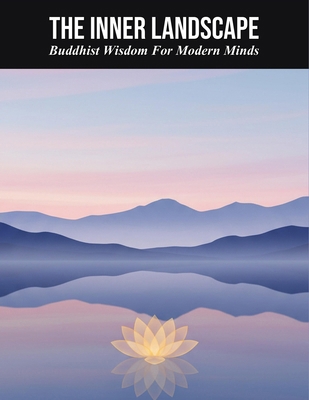 The Inner Landscape: Buddhist Wisdom For Modern... B0HK3GFM64 Book Cover
