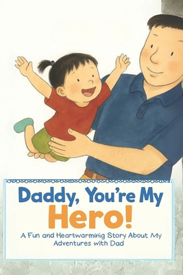 Daddy, You're My Hero: A Fun and Heartwarming S... B0DGXZ4FCX Book Cover