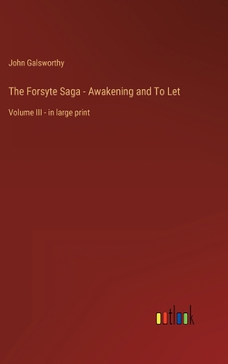 The Forsyte Saga - Awakening and To Let: Volume... 3368438379 Book Cover