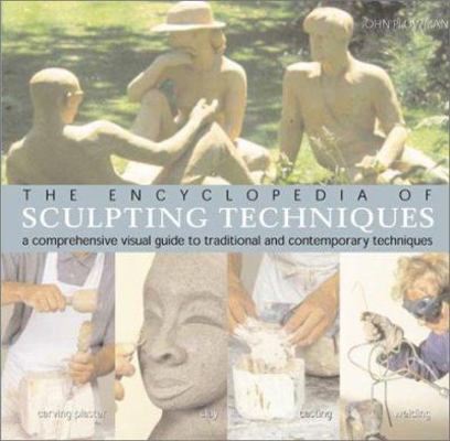 The Encyclopedia of Sculpting Techniques: A Com... 1402703945 Book Cover
