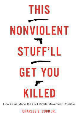 This Nonviolent Stuff'll Get You Killed: How Gu... 0465033105 Book Cover