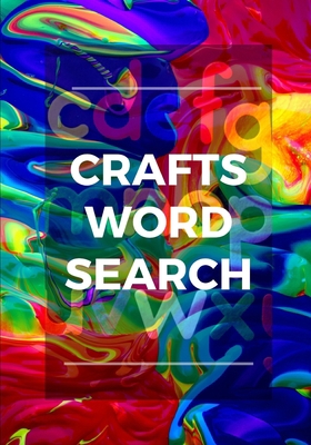 CRAFTS WORD SEARCH: Easy for Beginners | Adults and Kids | Family and Friends | On Holidays, Travel or Everyday | Great Size | Quality Paper | Beautiful Cover | Perfect Gift Idea