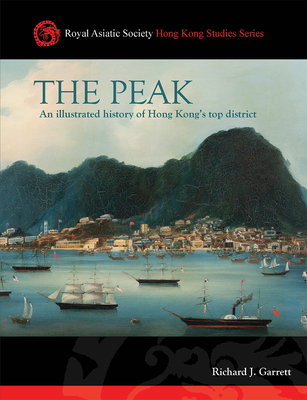 The Peak: An Illustrated History of Hong Kong's... 9887792705 Book Cover