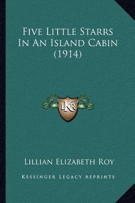 Five Little Starrs In An Island Cabin (1914) 1166978931 Book Cover