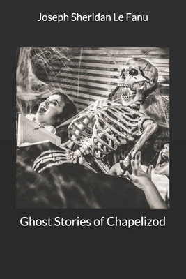 Ghost Stories of Chapelizod 1699164258 Book Cover