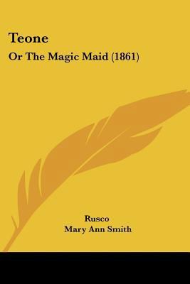 Teone: Or The Magic Maid (1861) 1104907879 Book Cover