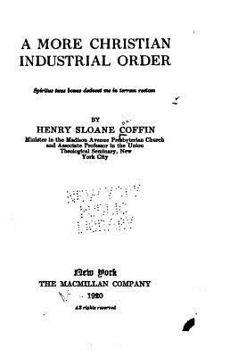 A More Christian Industrial Order 1535017023 Book Cover