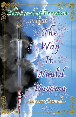 The Way It Would Become: Prequel to The Lord of... B0BTBPZB4M Book Cover