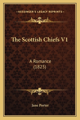 The Scottish Chiefs V1: A Romance (1825) 1164040812 Book Cover