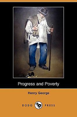 Progress and Poverty (Dodo Press) 1409943666 Book Cover