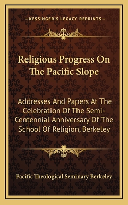 Religious Progress on the Pacific Slope: Addres... 1163563056 Book Cover