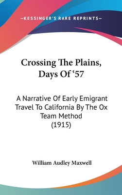 Crossing the Plains, Days of '57: A Narrative o... 1120226481 Book Cover