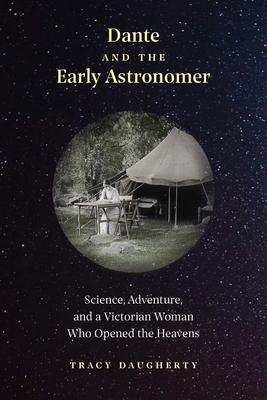 Dante and the Early Astronomer: Science, Advent... 0300239890 Book Cover