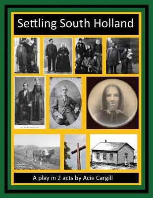 Settling South Holland: A Play In 2 Acts 1987570448 Book Cover