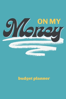 On My Money Budget Planner: Monthly Weekly Dail... B0D74X87RS Book Cover