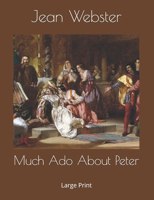 Much Ado About Peter: Large Print 1695324609 Book Cover