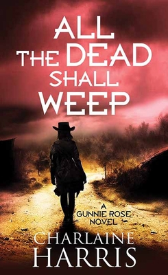 All the Dead Shall Weep: Gunnie Rose [Large Print] 1638088829 Book Cover