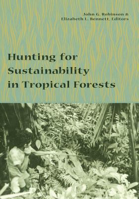 Hunting for Sustainability in Tropical Forests 0231109768 Book Cover