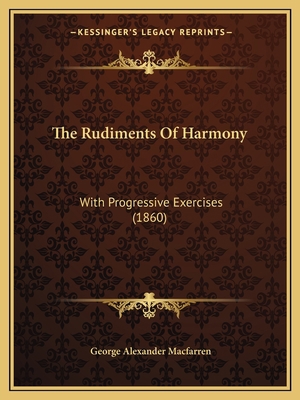 The Rudiments Of Harmony: With Progressive Exer... 1165587890 Book Cover