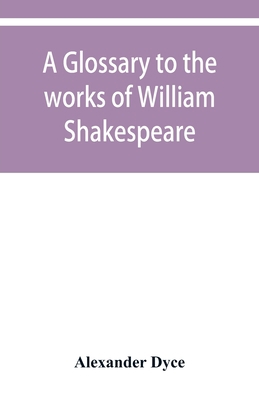 A glossary to the works of William Shakespeare 9353950473 Book Cover