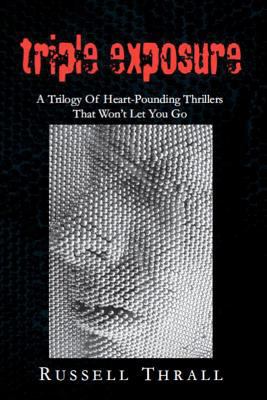 Triple Exposure: A Trilogy Of Heart-Pounding Th... 147741746X Book Cover
