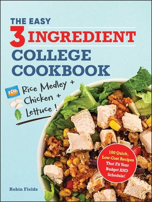 The Easy Three-Ingredient College Cookbook: 100... 1507222491 Book Cover