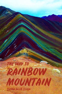 The Way to Rainbow Mountain 0960093109 Book Cover