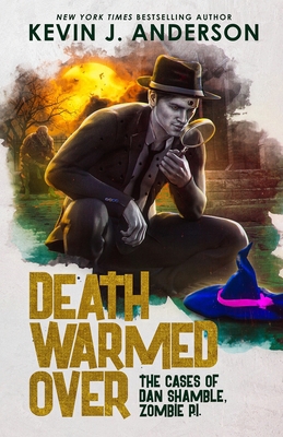 Death Warmed Over: Dan Shamble, Zombie PI 161475344X Book Cover